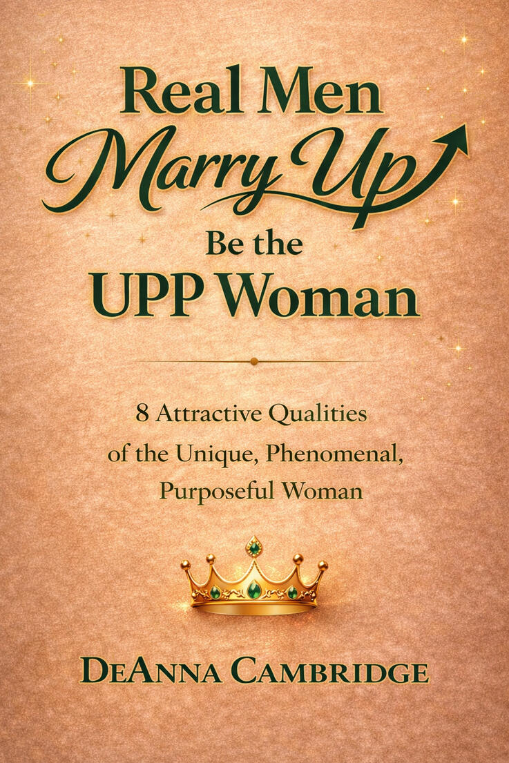Real Men Marry Up Be the UPP Woman